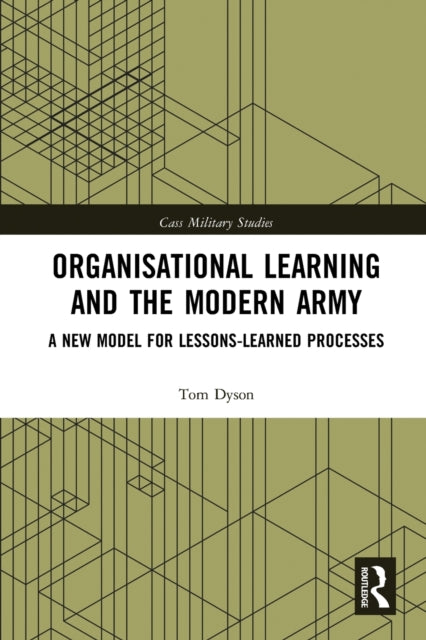 Book cover of: Organisational Learning and the Modern Army. By: Tom Dyson