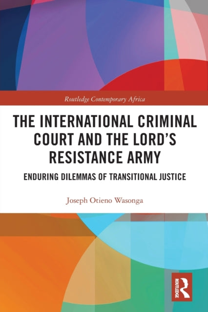 Book cover of: International Criminal Court and the Lord’s Resistance Army. By: Joseph Otieno Wasonga