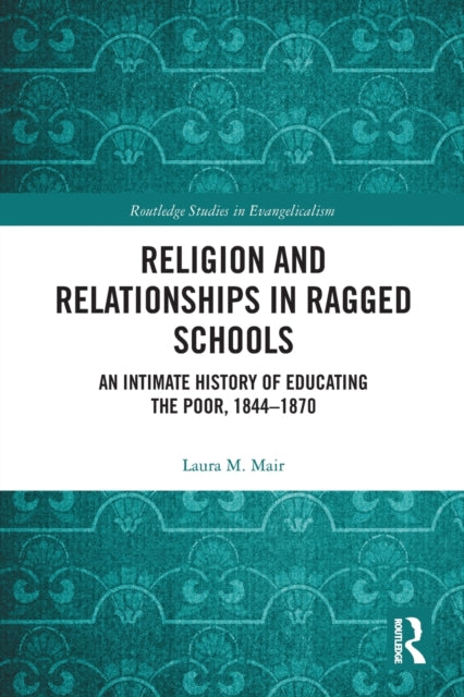 Book cover of: Religion and Relationships in Ragged Schools. By: Laura M. Mair