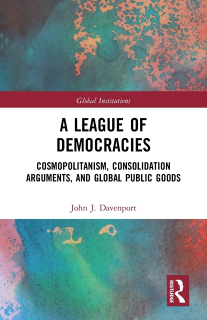 Book cover of: League of Democracies. By: John J. Davenport