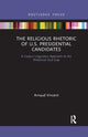 Book cover of: Religious Rhetoric of U.S. Presidential Candidates. By: Arnaud Vincent
