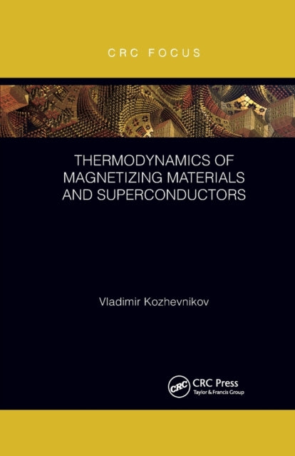 Book cover of: Thermodynamics of Magnetizing Materials and Superconductors. By: Vladimir Kozhevnikov