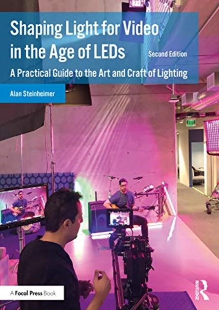 Book cover of: Shaping Light for Video in the Age of LEDs. By: Alan Steinheimer