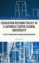 Book cover of: Education Reform Policy at a Japanese Super Global University. By: Grant Black
