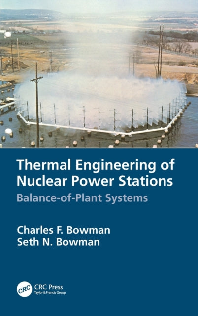 Book cover of: Thermal Engineering of Nuclear Power Stations. By: Charles F. Bowman