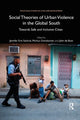 Book cover of: Social Theories of Urban Violence in the Global South. By: Jennifer Erin Salahub