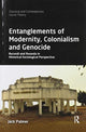 Book cover of: Entanglements of Modernity, Colonialism and Genocide. By: Jack Palmer