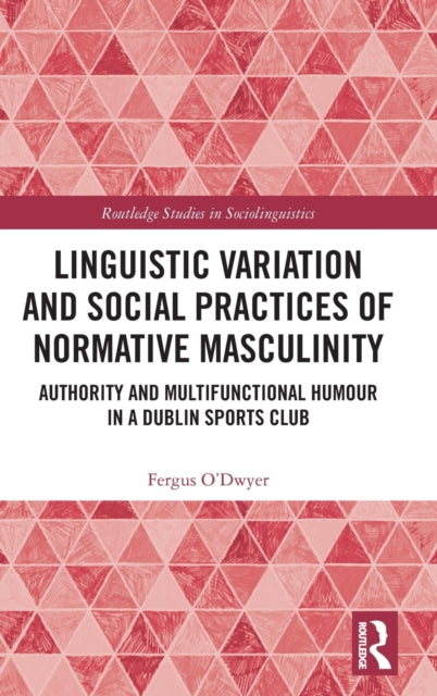 Linguistic Variation and Social Practices of Normative Masculinity