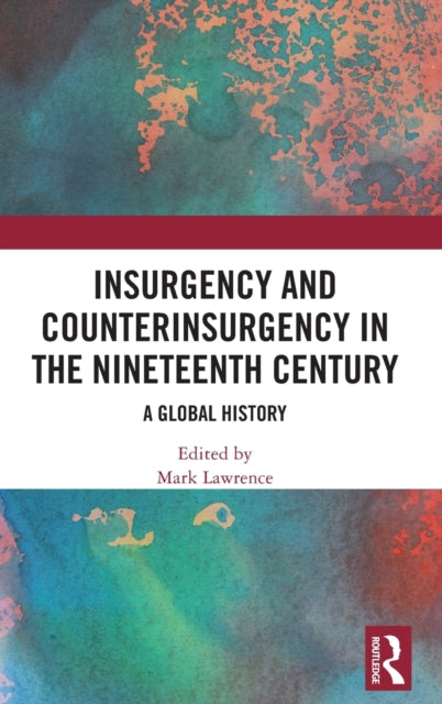 Insurgency and Counterinsurgency in the Nineteenth Century