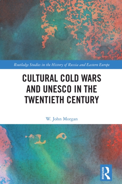 Book cover of: Cultural Cold Wars and UNESCO in the Twentieth Century
