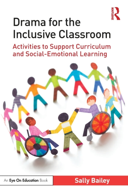 Book cover of: Drama for the Inclusive Classroom. By: Sally D. Bailey