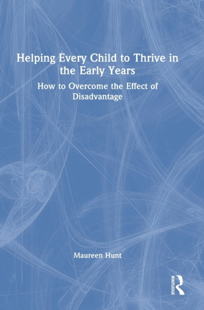 Book cover of: Helping Every Child to Thrive in the Early Years. By: Maureen Hunt