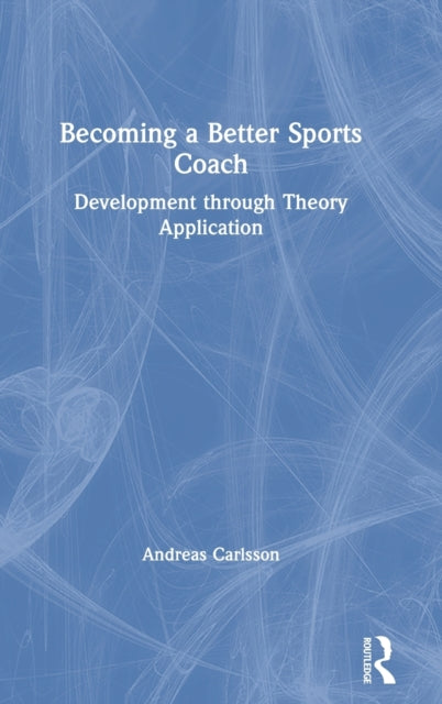 Book cover of: Becoming a Better Sports Coach. By: Andreas Carlsson