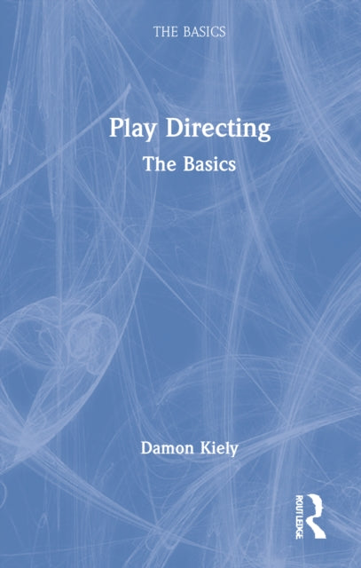 Book cover of: Play Directing. By: Damon Kiely