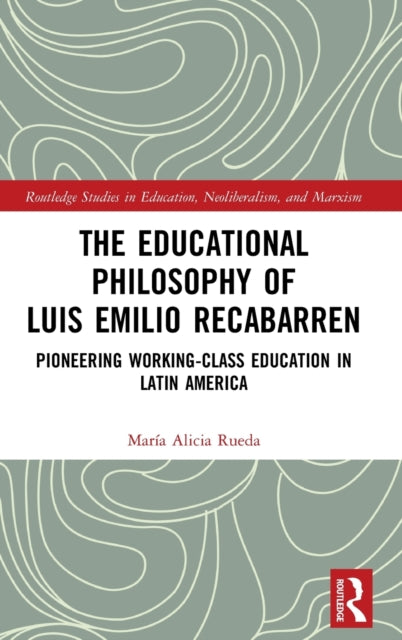 Book cover of: Educational Philosophy of Luis Emilio Recabarren. By: María Alicia Rueda