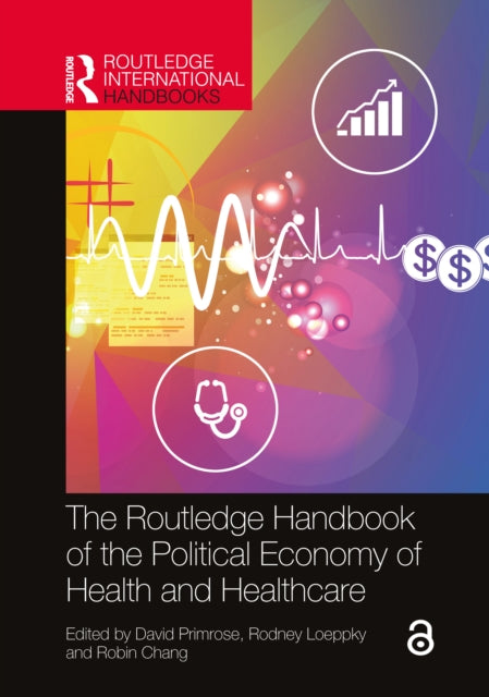 Book cover of: Routledge Handbook of the Political Economy of Health and Healthcare. By: David Primrose