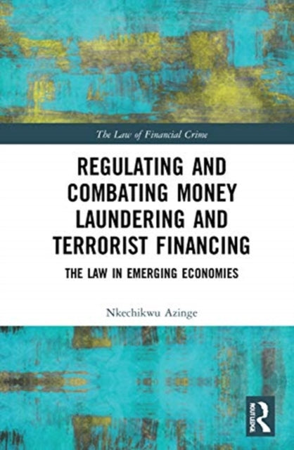 Book cover of: Regulating and Combating Money Laundering and Terrorist Financing. By: Nkechikwu Valerie Azinge