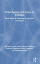 Book cover of: Child Agency and Voice in Therapy. By: Phil Jones