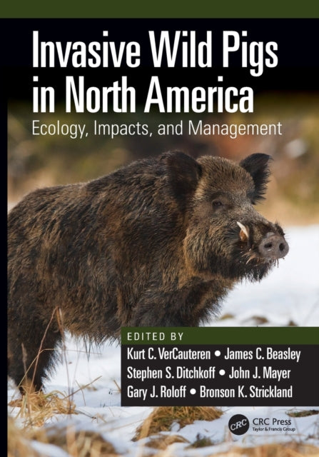 Book cover of: Invasive Wild Pigs in North America. By: Kurt C. VerCauteren