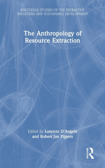Book cover of: Anthropology of Resource Extraction. By: Lorenzo DAngelo