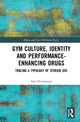Book cover of: Gym Culture, Identity and Performance-Enhancing Drugs. By: Ask Vest Christiansen