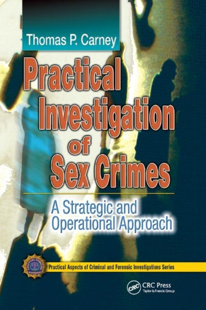 Book cover of: Practical Investigation of Sex Crimes. By: Thomas P. Carney
