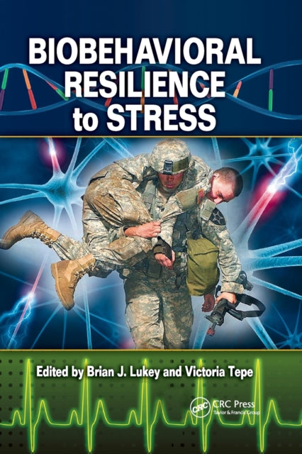 Book cover of: Biobehavioral Resilience to Stress. By: Brian J. Lukey