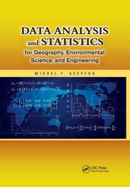 Book cover of: Data Analysis and Statistics for Geography, Environmental Science, and Engineering. By: Miguel F. Acevedo