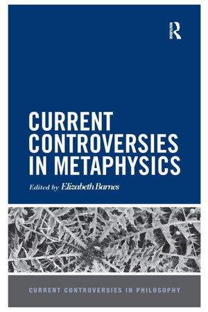 Current Controversies in Metaphysics