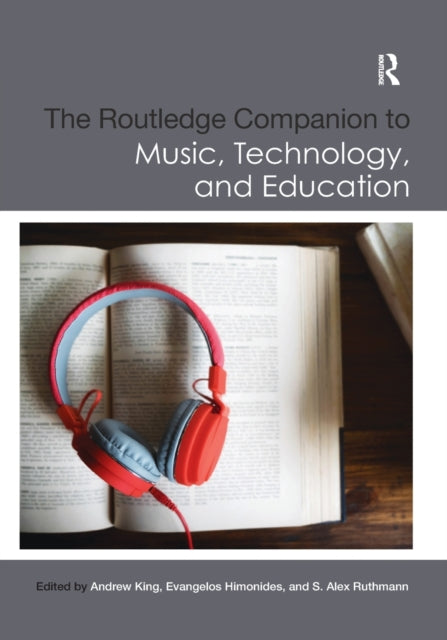 Book cover of: Routledge Companion to Music, Technology, and Education. By: Andrew King