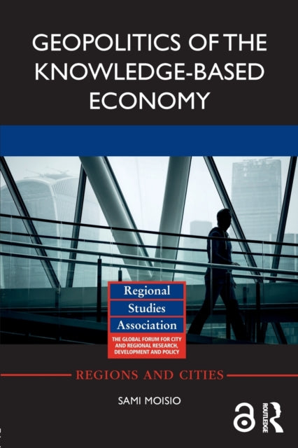 Book cover of: Geopolitics of the Knowledge-Based Economy. By: Sami Moisio