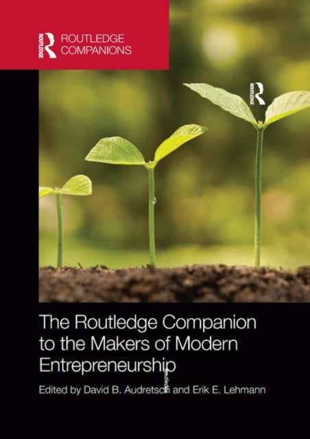 Book cover of: Routledge Companion to the Makers of Modern Entrepreneurship. By: David Audretsch