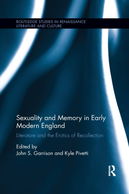 Book cover of: Sexuality and Memory in Early Modern England. By: John S. Garrison