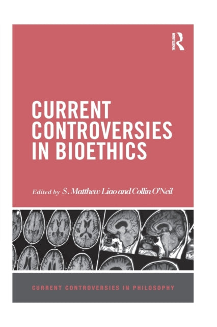 Book cover of: Current Controversies in Bioethics. By: S. Matthew Liao