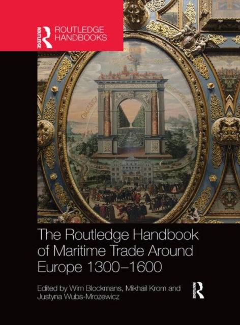 Book cover of: Routledge Handbook of Maritime Trade around Europe 1300-1600