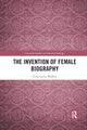 Book cover of: Invention of Female Biography