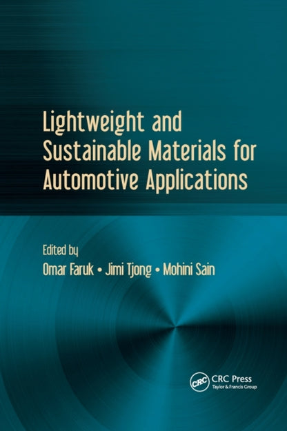 Book cover of: Lightweight and Sustainable Materials for Automotive Applications. By: Omar Faruk
