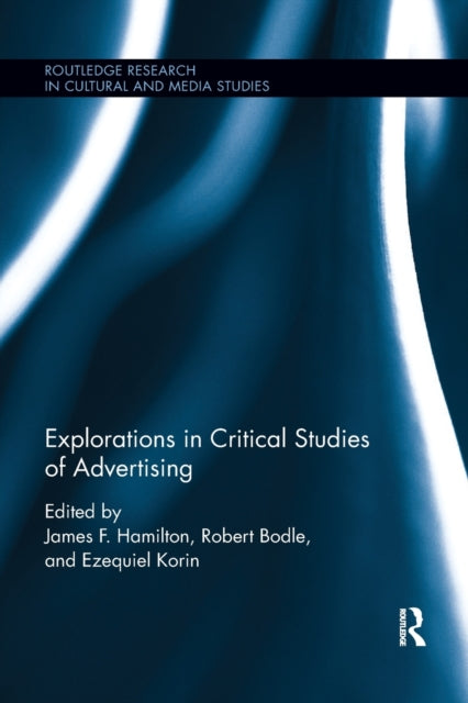 Book cover of: Explorations in Critical Studies of Advertising. By: James F. Hamilton