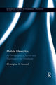 Book cover of: Mobile Lifeworlds. By: Christopher A. Howard