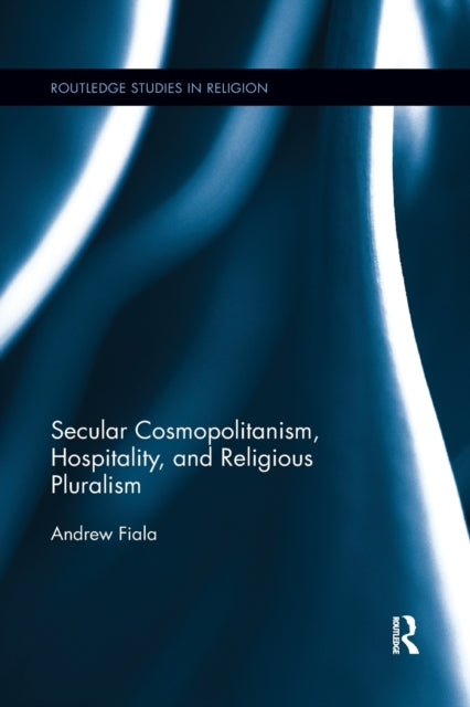 Book cover of: Secular Cosmopolitanism, Hospitality, and Religious Pluralism. By: Andrew Fiala
