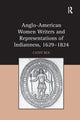 Book cover of: Anglo-American Women Writers and Representations of Indianness, 1629-1824