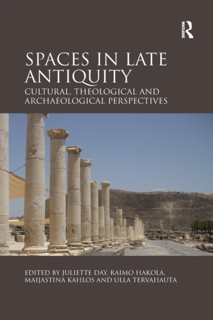 Book cover of: Spaces in Late Antiquity. By: Juliette Day
