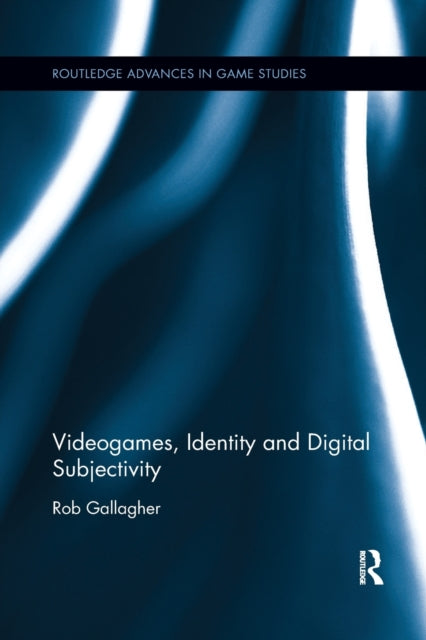 Book cover of: Videogames, Identity and Digital Subjectivity. By: Rob Gallagher