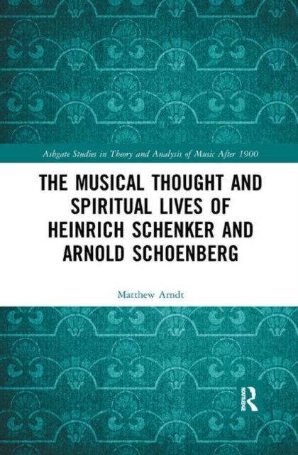 Book cover of: Musical Thought and Spiritual Lives of Heinrich Schenker and Arnold Schoenberg