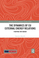 Book cover of: Dynamics of EU External Energy Relations