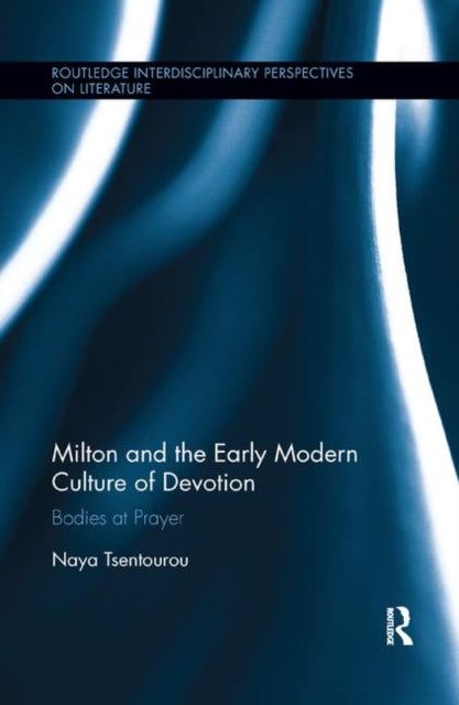 Book cover of: Milton and the Early Modern Culture of Devotion. By: Naya Tsentourou