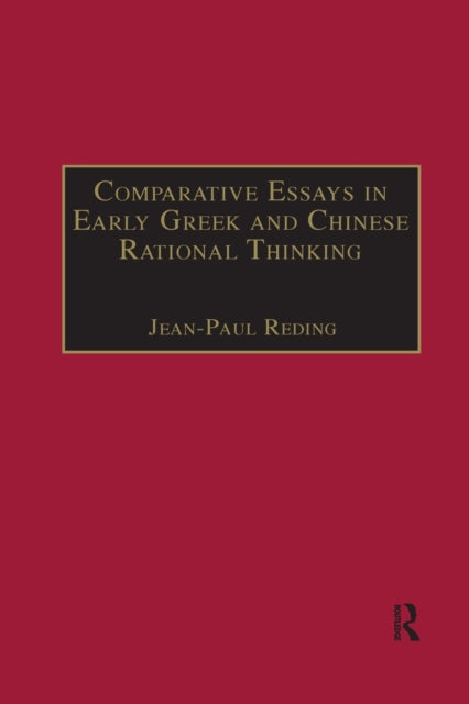 Book cover of: Comparative Essays in Early Greek and Chinese Rational Thinking