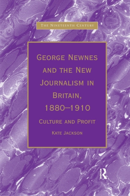 George Newnes and the New Journalism in Britain, 1880–1910