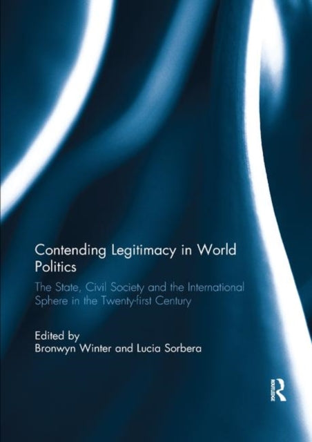 Book cover of: Contending Legitimacy in World Politics. By: Bronwyn Winter