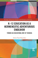 Book cover of: K–12 Education as a Hermeneutic Adventurous Endeavor